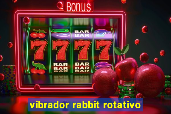 vibrador rabbit rotativo